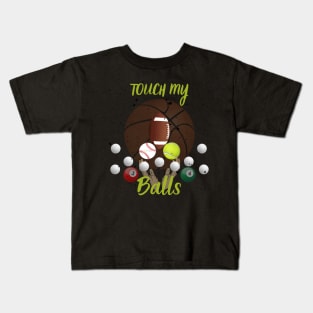 Touch my balls Kids T-Shirt